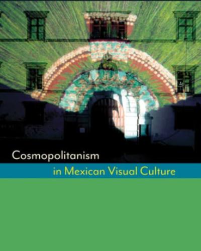 Cosmopolitanism in Visual Mexican Culture book cover
